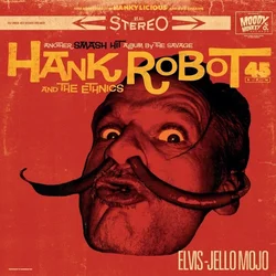 Hank Robot And The Ethnics - Elvis-Jello Mojo (LP)