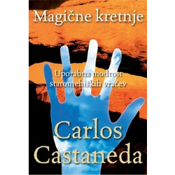 Carlos Castaneda, Magične kretnje, Uporabna modrost staromehiških vračev