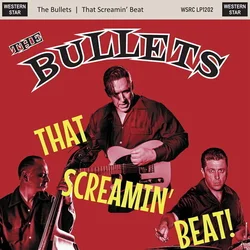 The Bullets - That Screamin Beat! (LP)