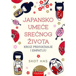Japansko umeće srećnog života kroz prihvatanje i empatiju - Skot Has