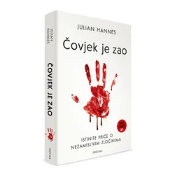 Čovjek je zao - Istinite priče o nezamislivim zločinima