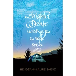 Aristotel i Dante uranjaju u vode sveta - Bendžamin Alire Saenz ( R0115 )
