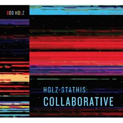 Bob Holz - Holz-Stathis: Collaborative (2 LP)