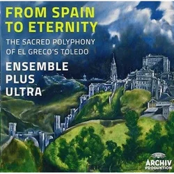 FROM SPAIN TO ETERNITY THE SACRED POLYPHONY