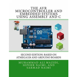 The AVR Microcontroller and Embedded Systems Using Assembly and C: Using Arduino Uno and Atmel Studio