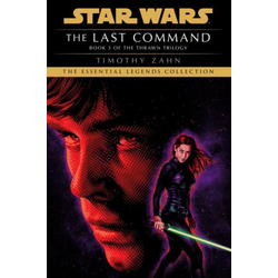 The Last Command: Star Wars Legends (the Thrawn Trilogy)