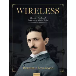 Branimir Jovanović WIRELESS THE LIFE, WORK AND DOCTRINE OF NIKOLA TESLA