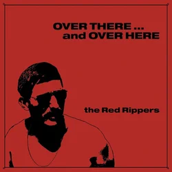 The Red Rippers - Over There ... And Over Here (Reissue) (LP)