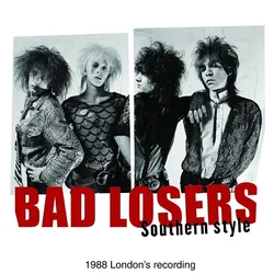 Bad Losers - Southern Style ~1988 Londons Recording~ (LP)