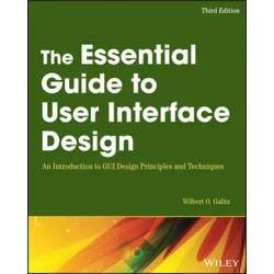 Essential Guide to User Interface Design - d Edition: An Introduction to GUI Design Principle s and Techniques