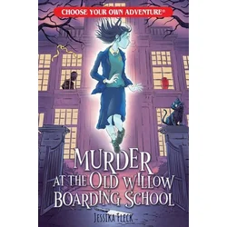Murder at the Old Willow Boarding School (Choose Your Own Adventure)