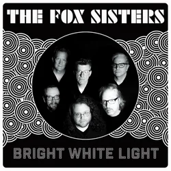 The Fox Sisters - Bright White Light (LP)