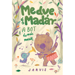 A Medve és Madár - A bot és más mesék