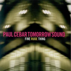 Paul Cebar Tomorrow Sound - Fine Rude Thing (LP)