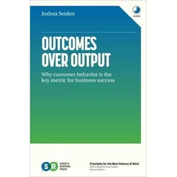 Outcomes Over Output