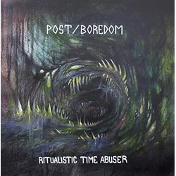 Post/Boredom - Ritualistic Time Abuser (LP)