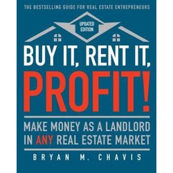 Buy It, Rent It, Profit! (Updated Edition): Make Money as a Landlord in Any Real Estate Market