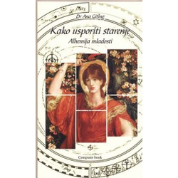 Kako usporiti starenje - Alhemija mladosti