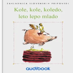 AUDIBOOK Avdio knjiga: Kole, kole, koledo, leto lepo mlado