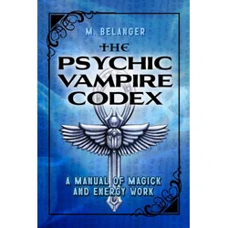 The Psychic Vampire Codex