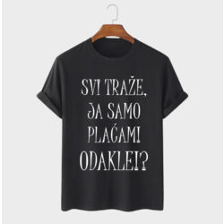 MAFIMI Majica Svi traže, ja samo placam! Odakle!?, Crna
