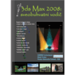 3DS MAX 2008: SVEOBUHVATNI VODIČ, Sham Tickoo