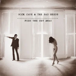 Nick Cave & the Bad Seeds - Push the Sky Away