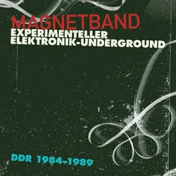Various Artists - Magnetband (Experimenteller Elektronik-Underground DDR 1984-1989) (LP + Cassette)