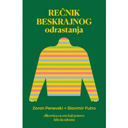 Rečnik beskrajnog odrastanja - Zoran Penevski + Slavimir Futro ( 11610 )