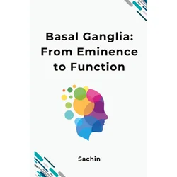 Basal Ganglia: From Eminence to Function