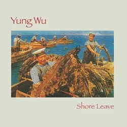 Yung Wu - Shore Leave (Reissue) (Limited Edition) (LP + 7)