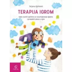 Terapija igrom - Kako razviti vještine za razumijevanje djeteta i produbiti odnos s njim
