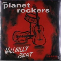 The Planet Rockers - Hillbilly Beat (LP)