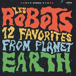 Les Robots - 12 Favorites From Planet Earth (LP)