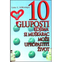 10 gluposti kojima si muškarac može upropastiti život