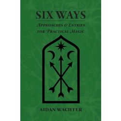 Six Ways: Approaches & Entries for Practical Magic