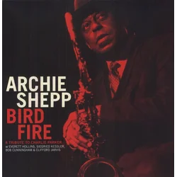 Archie Shepp - Bird Fire: A Tribute To Charlie Parker (Reissue) (LP)