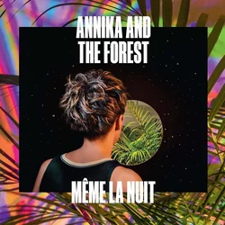 Annika And The Forest - Meme La Nuit (LP)