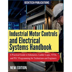 INDUSTRIAL MOTOR CONTROLS AND ELECTRICAL SYSTEMS HANDBOOK