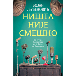 Ništa nije smešno - Bojan Ljubenović ( 11664 )
