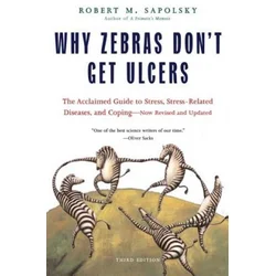 Why Zebras Dont Get Ulcers -Revised Edition