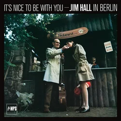Jim Hall - Its Nice To Be With You (Jim Hall In Berlin) (Reissue) (LP)