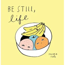 Be Still;Life