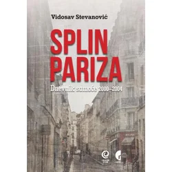 Splin Pariza : dnevnik samoće 2000-2004. - Vidosav Stevanović
