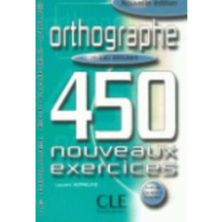 ORTHOGRAPHE 450 NOUVEAUX EXERCICES: NIVEAU DEBUTANT