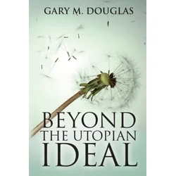 Beyond the Utopian Ideal
