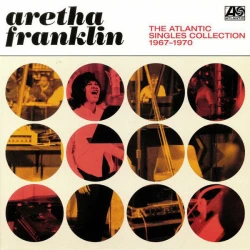 Aretha Franklin The Atlantic Singles Collection 1967 - 1970