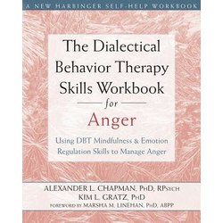 Dialectical Behavior Therapy Skills Workbook for Anger