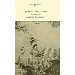Little White Bird - Illustrated by Arthur Rackham