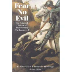 Fear No Evil: The Pathwork Method of Transforming the Lower Self
